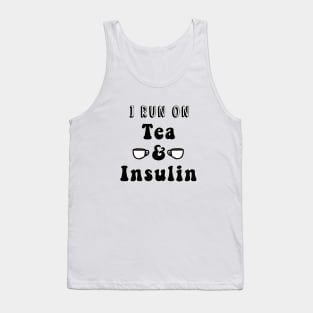 I Run On Tea & Insulin Tank Top